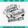 Get In Loser We'Re Going To Hogwarts Svg