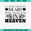I'Ll Hold You In My Heart Until I Hold You In Heaven Svg