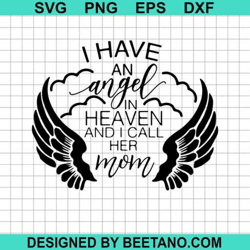 I have an angel in heaven and i call her mom SVG, Mom in heaven SVG, In ...