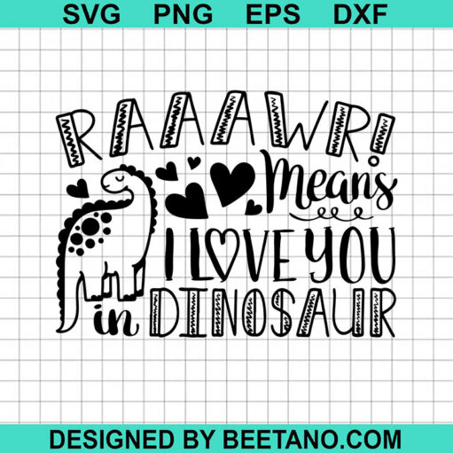 Rawr Means I Love You In Dinosaur Svg
