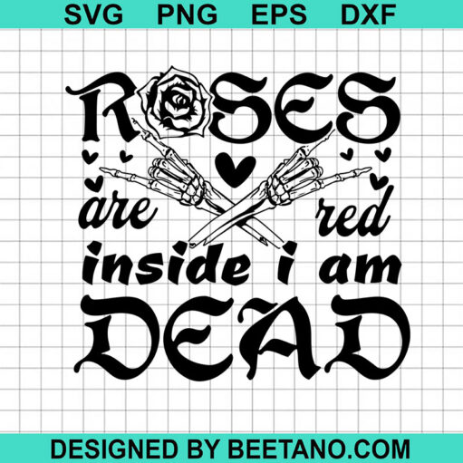 Roses Are Red Inside I Am Dead Svg