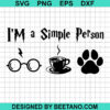 I'M A Simple Person Svg