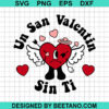 Un San Valentin Sin Ti Svg