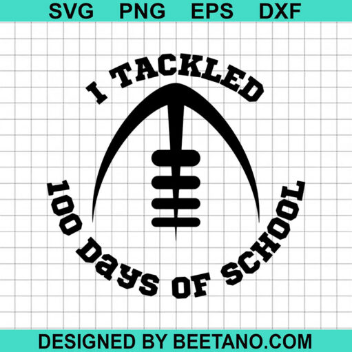 I Tackled 100 Days Of School Svg