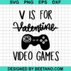 V Is For Valentine Video Games Svg