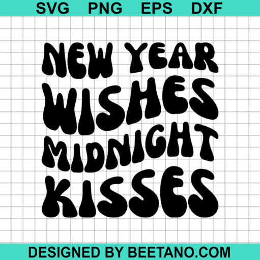 New Year Wishes Midnight Kisses Svg