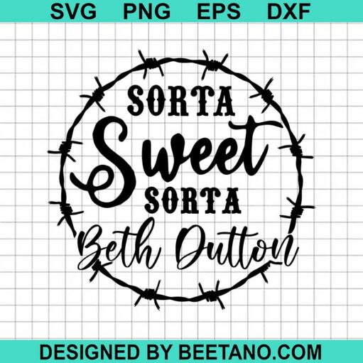 Sorta Sweet Sorta Beth Dutton SVG