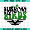 Sundays Are For The Birds Svg