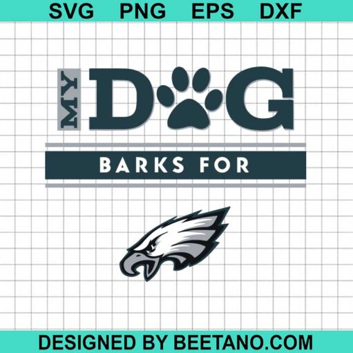My Dog Barks For Eagles Svg