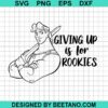 Giving Up Is For Rookies Svg