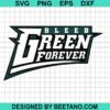 Bleed Green Forever Svg