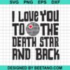 I Love You To The Death Star And Back Svg