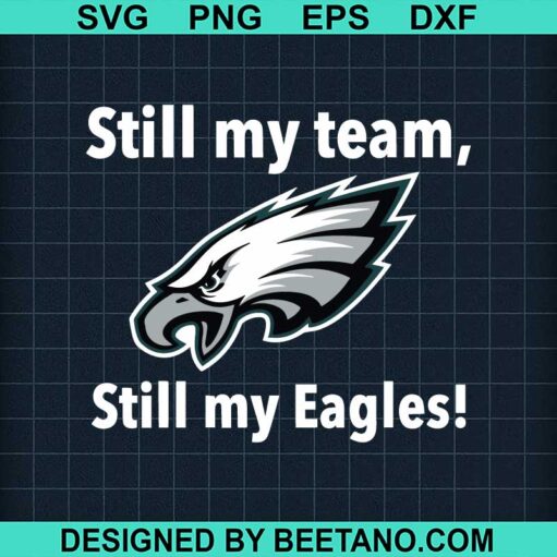 Still My Team Still My Eagles Svg