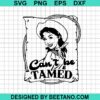 Can'T Be Tamed Svg
