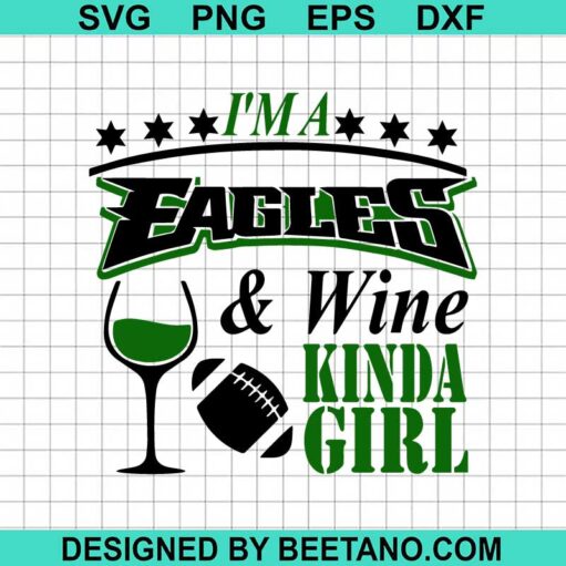 Im A Eagles And Wine Kinda Girl Svg