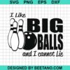 I Like Big Balls And I Cannot Lie Svg