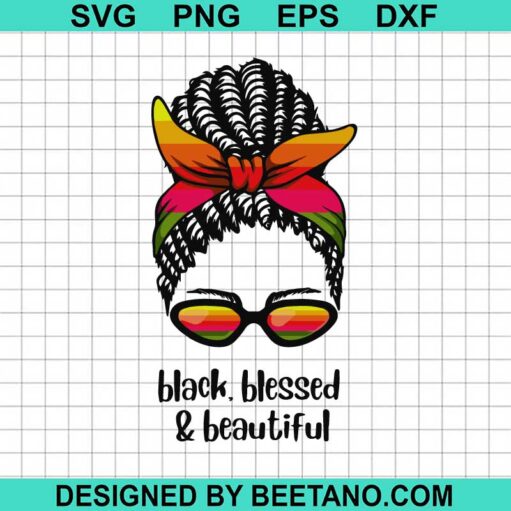 Black Blessed And Beautiful Svg