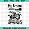 My Broom Broke So Now I Ride A Motorcycle Svg