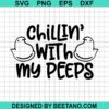 Chillin With My Peeps Svg