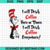 I Will Drink Coffee Here Or There I Will Drink Coffee Everywhere Svg