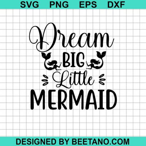 Dream Big Little Mermaid Svg