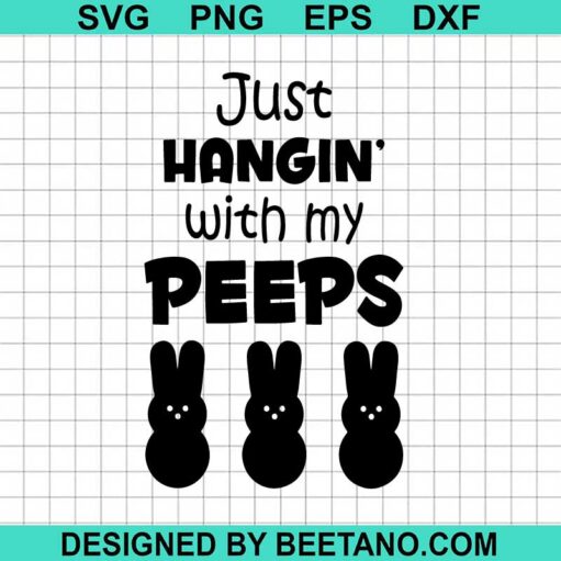 Just Hangin With My Peeps Svg