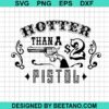 Hotter Than A Two Dollar Pistol Svg