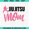 Jiu Jitsu Mom Svg