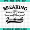 Breaking Every Chain Juneteenth SVG
