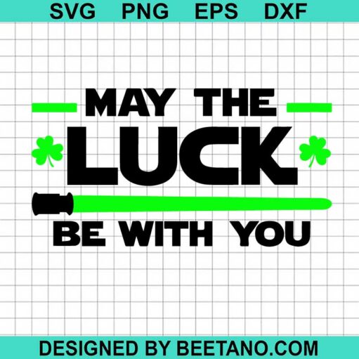 May The Luck Be With You SVG