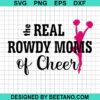 Real Rowdy Moms Of Cheer Svg