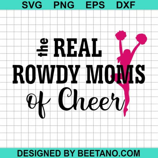 Real Rowdy Moms Of Cheer Svg