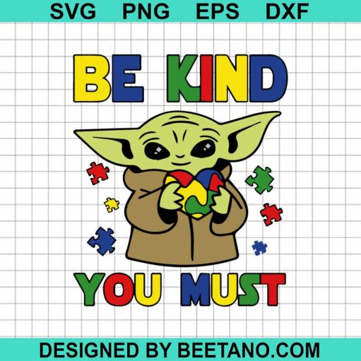 Baby Yoda Be Kind You Must SVG