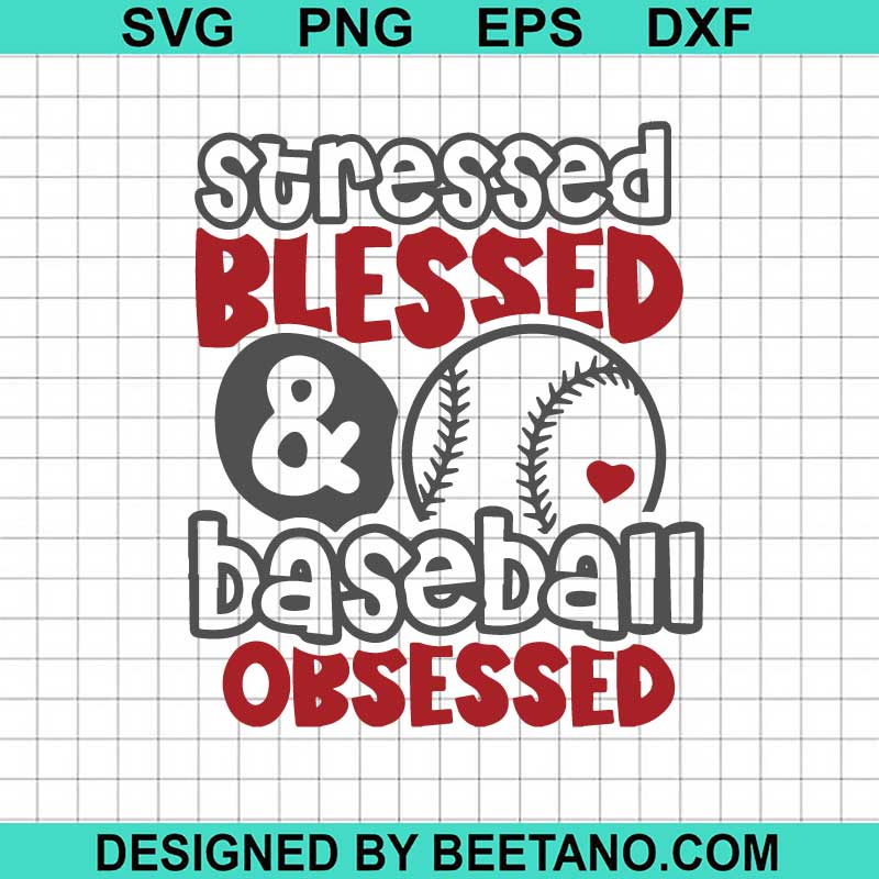 Stressed Blessed And Baseball Obsessed SVG, Baseball SVG, Baseball