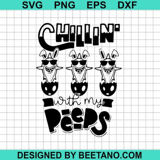 Chillin With My Peeps Svg