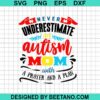 Never Underestimate Autism Mom Svg