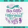 This Little Mermaid Is Salty Svg