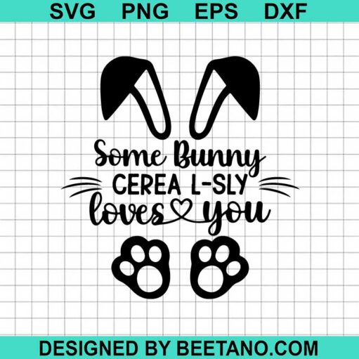 Some Bunny Cerealsly Loves You Svg