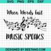 When Words Fail Music Speaks Svg