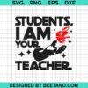 Students I Am Your Teacher Svg
