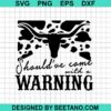 Should'Ve Come With A Warning Svg