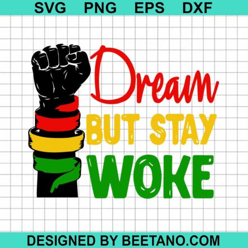 Dream But Stay Woke Svg