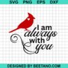 Cardinal Bird I Am Always With You Svg
