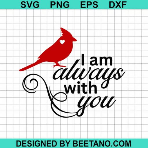 Cardinal Bird I Am Always With You Svg
