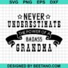 Never Underestimate The Power Of A Badass Grandma Svg