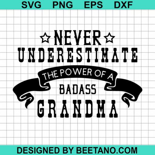 Never Underestimate The Power Of A Badass Grandma SVG
