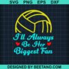 I'Ll Be Always Be Her Biggest Fan Svg