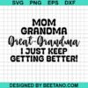 Great Grandma I Just Keep Getting Better Svg