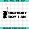 Yoda Birthday Boy I Am Svg