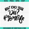 But Did You Die Momlife Svg